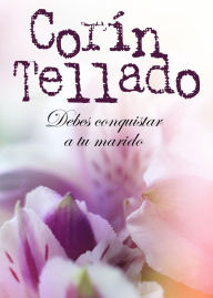 Debes conquistar a tu marido Corín Tellado Author