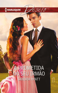 A prometida do seu irmão Sandra Hyatt Author