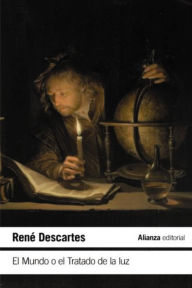 El Mundo o el Tratado de la luz - René Descartes