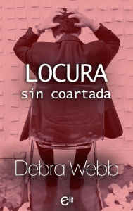 Locura sin coartada Debra Webb Author
