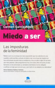 Miedo a ser: Las imposturas de la feminidad. Carmen García Ribas Author