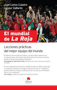 El mundial de La Roja: Lecciones prácticas del mejor equipo del mundo Juan Carlos Cubeiro Villar Author