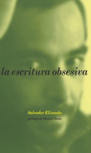 La escritura obsesiva (Obsessive Writing, Spanish Edition) Salvador Elizondo Author