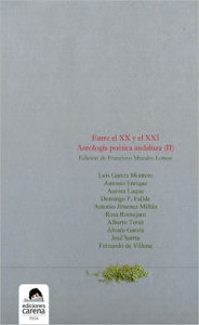 Entre el XX y el XXI: Antologia poetica andaluza (II) Francisco Morales Lomas Author