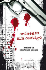 Crimenes sin castigo Fernando Martinez-Lainez Author