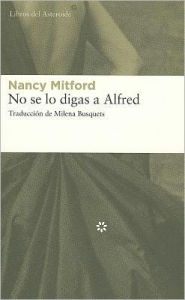 No se lo digas a Alfred Nancy Mitford Author