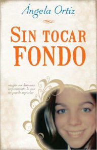 Sin tocar fondo Angela Ortiz Author