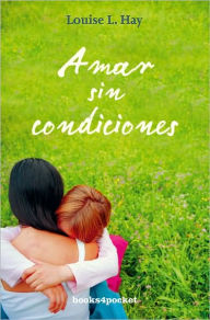 Amar sin condiciones (The AIDS Book) Louise L. Hay Author