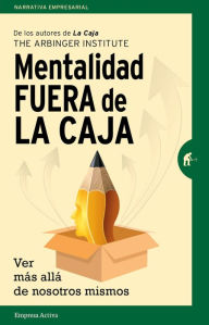Mentalidad fuera de la caja The Arbinger Institute Author