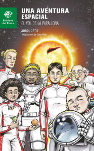 Una aventura espacial: El vol de la Papallona - Jordi Ortiz Casas