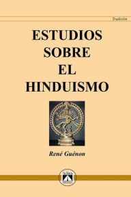 ESTUDIOS SOBRE EL HINDUISMO RENÉ GUÉNON Author