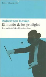 El mundo de los prodigios Robertson Davies Author