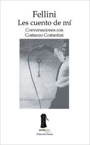 Fellini. Les cuento de mi: Conversaciones con Constanzo Constantini Costanzo Constantini Author