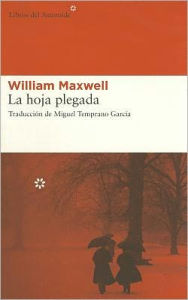 La hoja plegada William Maxwell Author