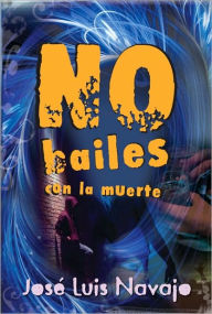 No bailes con la muerte Jose Luis Navajo Author