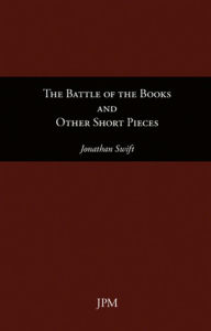 The Battle of the Books and Other Short Pieces - Jonathan Swift