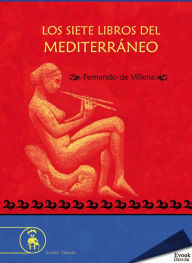 Los siete libros del MediterrÃ¡neo Fernando de Villena Author