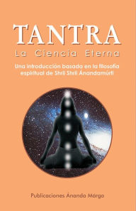 Tantra la Ciencia Eterna Avadhútiká Ãnanda Mitra Ãcáryá Author