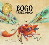 Bogo Quierelotodo (Junior Library Guild Selection) Susanna Isern Author