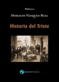 Historia del Triste Horacio Vázquez-Rial Author