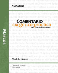 Marcos: Comentario exegético-práctico del Nuevo Testamento Mark Strauss Author