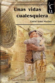 9788494725135 - Gabriel Ibáñez: Unas vidas cualesquiera - Libro