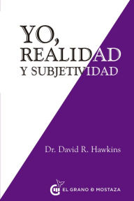 Yo, realidad y subjetividad - David R Hawkins