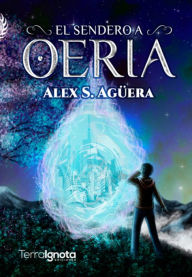 El sendero a Oeria Alex S. Aguëra Author