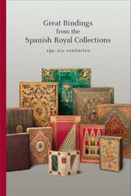 Great Bindings from the Spanish Royal Collections: 15th - 21st Centuries Anthony Hobson Author