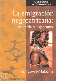 La emigracion negroafricana: tragedia y esperanza - Inongo-vi-Makome