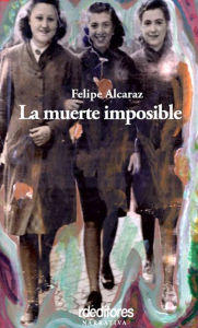 La muerte imposible - Felipe Alcaraz