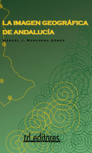 La imagen geográfica de Andalucía - Manuel J. Marchena G.