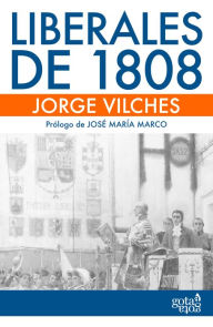 Liberales de 1808 - Jorge Vilches