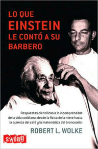 Lo que Einstein le contó a su barbero Robert L. Wolke Author