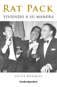 Rat Pack. Viviendo a su manera Javier Márquez Author