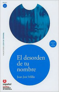 El desorden de tu nombre (Libro + CD) (adaptación) Juan José Millás Author