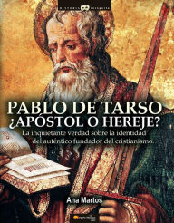 Pablo de Tarso, Apostol o Hereje? (Unknown History) (Spanish Edition)