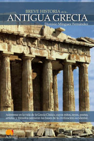 Breve Historia de la Antigua Grecia - Dionisio Minguez Fernandez