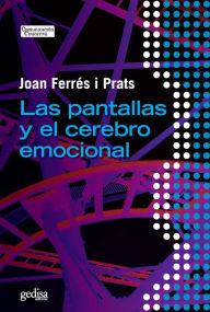 Las pantallas y el cerebro emocional Joan FerrÃ©s i Prats Author