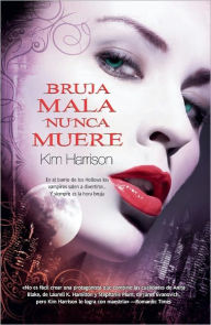 Bruja mala nunca muere (Dead Witch Walking) Kim Harrison Author