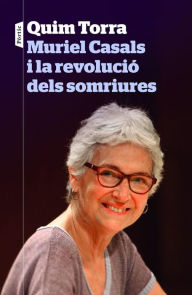 Muriel Casals i la revolució dels somriures - Quim Torra