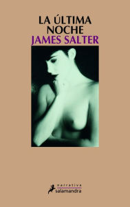 La Ãºltima noche (Last Night) James Salter Author