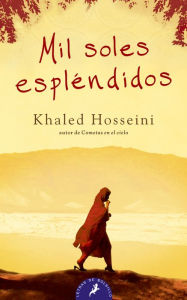 Mil soles esplendidos/ A Thousand Splendid Suns Khaled Hosseini Author
