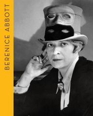 Berenice Abbott: Portraits of Modernity Berenice Abbott Photographer