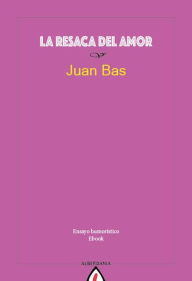 La resaca del amor Juan Bas Author