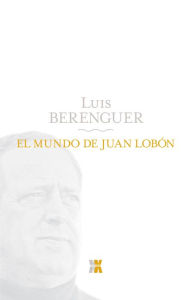 El mundo de Juan Lobón - Luis Berenguer