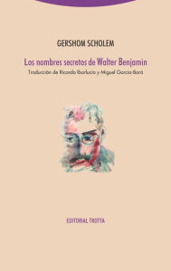 Los nombres secretos de Walter Benjamin Gershom Scholem Author