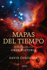 Mapas del tiempo: IntroducciÃ³n a la Â«Gran HistoriaÂ» David Christian Author