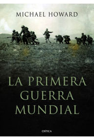 La primera guerra mundial Michael Howard Author