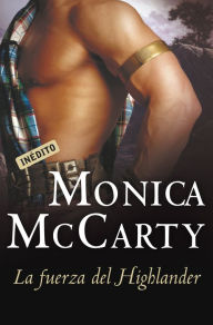 La fuerza del Highlander (Highlander Warrior) Monica McCarty Author